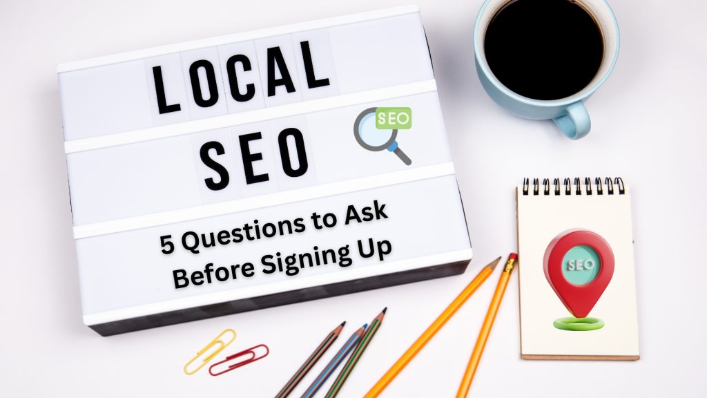 5 Questions to Ask Before Signing Up for Local SEO Packages in Your Market